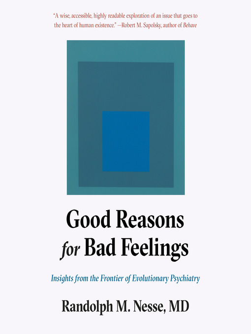 Title details for Good Reasons for Bad Feelings by Randolph M. Nesse, MD - Wait list